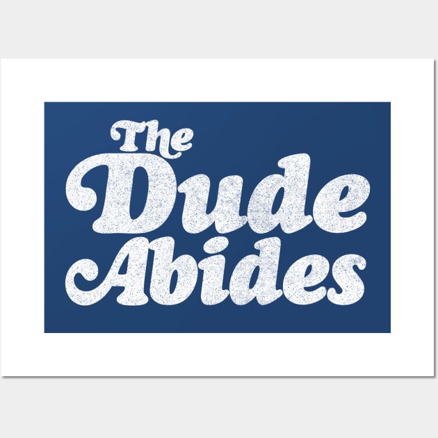 The Dude Abides - Classic Big Lebowski Quote Wall Art by DankFutura